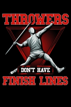 Paperback Throwers Don't Have Finish Lines: Throwers Don't Have Finish Lines Funny Javelin Throwing Blank Composition Notebook for Journaling & Writing (120 Lin Book