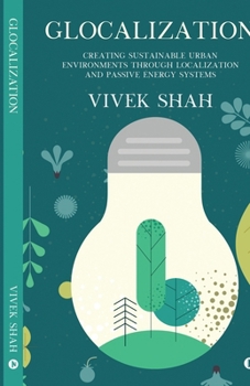 Paperback Glocalization: Creating Sustainable Urban Environments through Localization and Passive Energy Systems Book