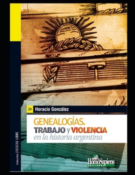 Paperback Genealogías: Trabajo y violencia en la historia argentina [Spanish] Book