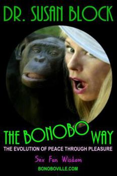 Paperback The Bonobo Way: The Evolution of Peace Through Pleasure Book