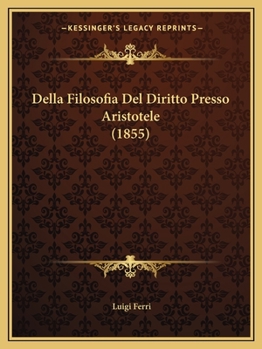 Paperback Della Filosofia Del Diritto Presso Aristotele (1855) [Italian] Book