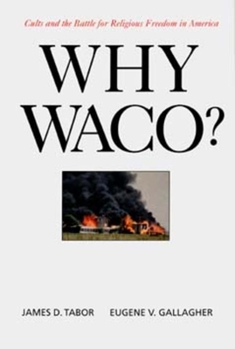 Paperback Why Waco?: Cults and the Battle for Religious Freedom in America Book