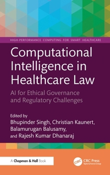 Computational Intelligence in Healthcare Law: AI for Ethical Governance and Regulatory Challenges (High-Performance Computing for Smart Healthcare)