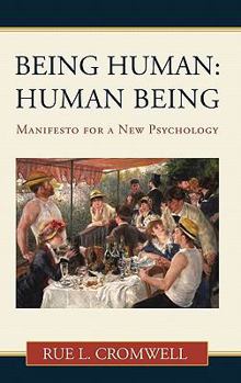 Hardcover Being Human: Human Being: Manifesto for a New Psychology Book