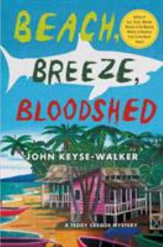 Hardcover Beach, Breeze, Bloodshed: A Teddy Creque Mystery Book