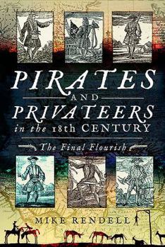 Hardcover Pirates and Privateers in the 18th Century: The Final Flourish Book