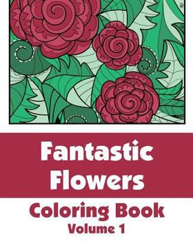 Paperback Fantastic Flowers Coloring Book
