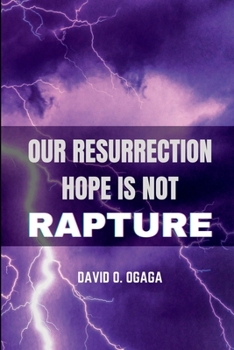 Paperback Our Resurrection Hope is Not Rapture Book