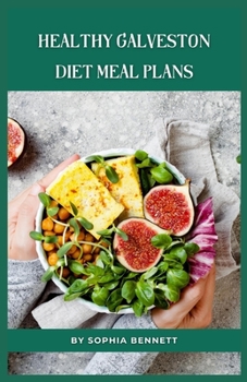 Paperback Healthy Galveston Diet Meal Plans: Simple and Delicious Recipes for Weight Loss and Healthy Living Book