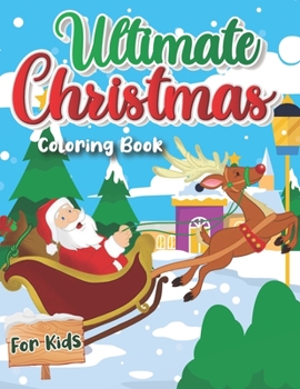 Paperback Ultimate Christmas Coloring Book for Kids: age 2-4 ,age 4-8 Fun books for toddlers kids coloring books Book