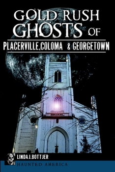 Paperback Gold Rush Ghosts of Placerville, Coloma & Georgetown Book