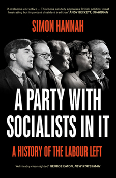 Paperback A Party with Socialists in It: A History of the Labour Left Book