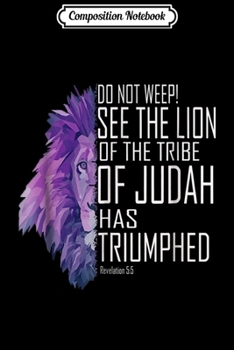 Paperback Composition Notebook: See The Lion of the Tribe of Judah has Triumphed Journal/Notebook Blank Lined Ruled 6x9 100 Pages Book