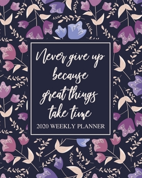 2020 Weekly Planner: Dated Organizer Notebook - Plan Your Schedule, Tasks, and Prioritized To Do List - Weekly Layout - Includes 2020 Year Calendar - ... Saying with Modern Floral Cover Design