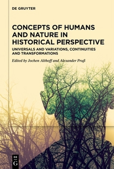 Hardcover Concepts of Humans and Nature in Historical Perspective: Universals and Variations, Continuities and Transformations Book