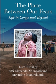 Paperback The Place Between Our Fears: Life in Congo and Beyond Book