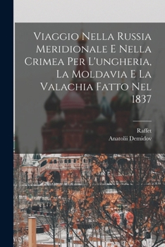 Paperback Viaggio Nella Russia Meridionale E Nella Crimea Per L'ungheria, La Moldavia E La Valachia Fatto Nel 1837 [Italian] Book