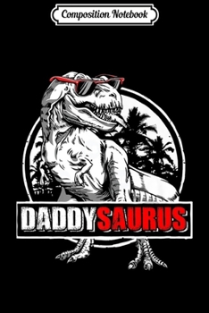 Composition Notebook: Daddysaurus - Funny T-Rex Premium  Journal/Notebook Blank Lined Ruled 6x9 100 Pages