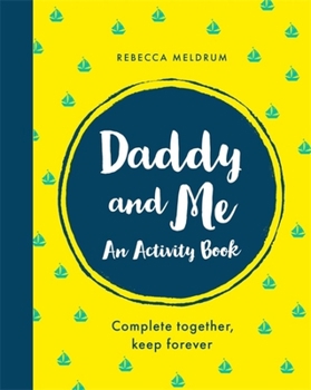 Paperback Daddy and Me: An Activity Book: Complete Together, Keep Forever Book