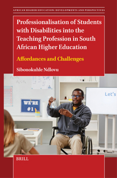 Paperback Professionalisation of Students with Disabilities Into the Teaching Profession in South African Higher Education: Affordances and Challenges Book