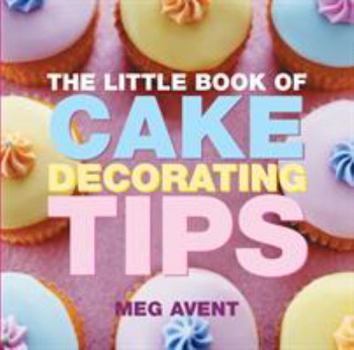 Paperback The Little Book of Cake Decorating Tips Book