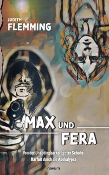 Paperback Max und Fera: Von der Unabdingbarkeit guter Schuhe: Barfuß durch die Apokalypse [German] Book