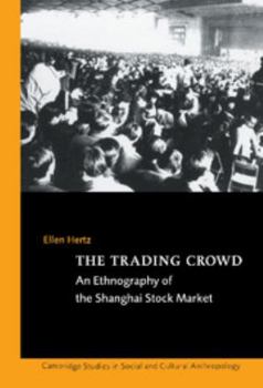 Hardcover The Trading Crowd: An Ethnography of the Shanghai Stock Market Book