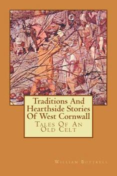 Paperback Traditions And Hearthside Stories Of West Cornwall: Tales Of An Old Celt Book