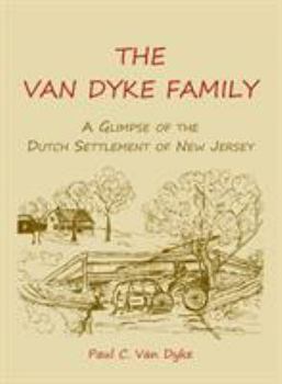 The Van Dyke family: A glimpse of the Dutch settlement of New Jersey