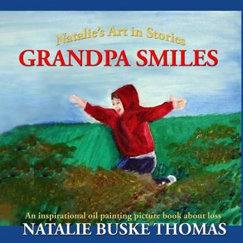 Paperback Grandpa Smiles: An inspirational oil painting picture book about loss Book