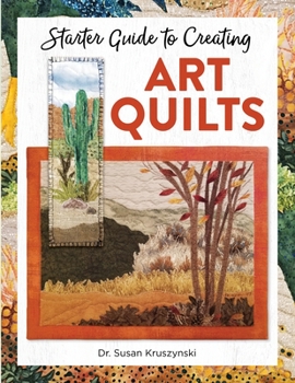Paperback Starter Guide to Creating Art Quilts Book
