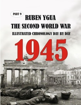 Paperback 1945 the Second World War: Illustrated Chronology Day by Day Book