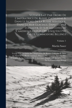 Paperback Voyage Fait Par Ordre De L'impératrice De Russie, Catherine Ii: Dans Le Nord De La Russie Asiatique, Dans La Mer Glaciale, Dans La Mer D'anadyr, Et Su [French] Book