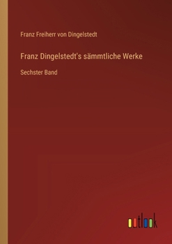 Franz Dingelstedt's sämmtliche Werke: Sechster Band