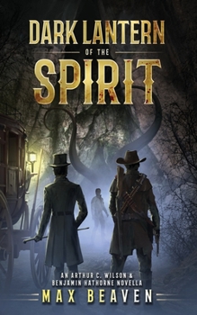 Paperback Dark Lantern of the Spirit: An Arthur C. Wilson and Benjamin Hathorne Novella Book