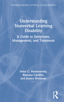 Hardcover Understanding Nonverbal Learning Disability: A Guide to Symptoms, Management and Treatment Book