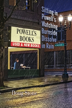 Paperback Sitting in Powell's Watching Burnside Dissolve in Rain Book