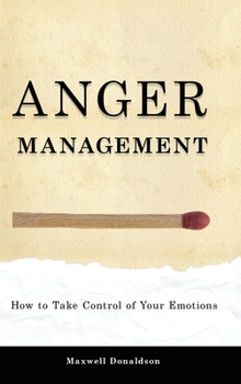 Hardcover Anger Management: How to Take Control of Your Emotions Book