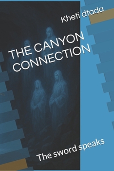 Paperback The Canyon Connection: The sword speaks Book