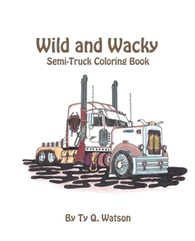 Paperback Wild and Wacky Semi-Trucks Coloring Book