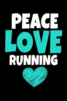Peace Love Running: Running  Journal Gift | 120 Blank Lined Page