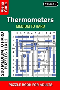 Paperback Thermometers puzzle book for Adults: 200 Medium to Hard Puzzles 11x11 (Volume 8) Book