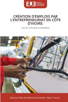 Création d'Emplois Par l'Entrepreneuriat En Côte d'Ivoire (French Edition)