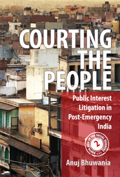 Hardcover Courting the People: Public Interest Litigation in Post-Emergency India Book