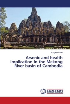 Paperback Arsenic and health implication in the Mekong River basin of Cambodia Book