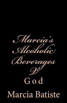 Marcia's Alcoholic Beverages V: God