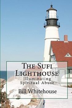 Paperback The Sufi Lighthouse: Illuminating Spiritual Abuse Book