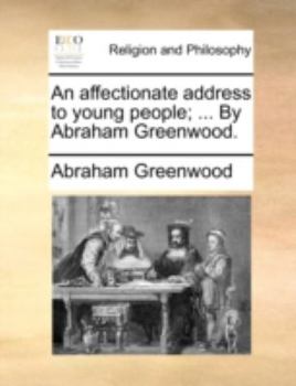 Paperback An affectionate address to young people; ... By Abraham Greenwood. Book