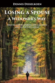 Paperback Losing A Spouse: A Widower's Way: Help in coping during her last days and in the days ahead Book