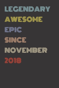 Paperback Legendary Awesome Epic Since November 2018 - Birthday Gift For 1 Year Old Men and Women Born in 2018: Blank Lined Retro Journal Notebook, Diary, Vinta Book